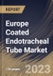 Europe Coated Endotracheal Tube Market Size, Share & Industry Trends Analysis Report By Intubation (Orotracheal and Nasotracheal), By End User, By Application (Anesthesia, Emergency Medicine, and Others), By Country and Growth Forecast, 2023 - 2030 - Product Thumbnail Image