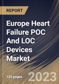 Europe Heart Failure POC And LOC Devices Market Size, Share & Industry Trends Analysis Report By Test Type (Proteomic Testing, Metabolomic Testing, and Genomic Testing), By End Use, By Technology, By Country and Growth Forecast, 2023 - 2030- Product Image