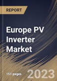 Europe PV Inverter Market Size, Share & Industry Trends Analysis Report By Product (String PV Inverter, Central PV Inverter, Micro PV Inverter, and Other PV Inverter), By End-use, By Country and Growth Forecast, 2023 - 2030- Product Image