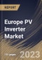 Europe PV Inverter Market Size, Share & Industry Trends Analysis Report By Product (String PV Inverter, Central PV Inverter, Micro PV Inverter, and Other PV Inverter), By End-use, By Country and Growth Forecast, 2023 - 2030 - Product Image