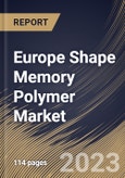 Europe Shape Memory Polymer Market Size, Share & Industry Trends Analysis Report By End-use (Medical, Textile, Automotive, Aerospace, Construction, and Others), By Material (Polyurethane (PU), Epoxy, Polylactide (PLA), and Others), By Country and Growth Forecast, 2023 - 2030- Product Image