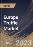 Europe Truffle Market Size, Share & Industry Trends Analysis Report By Nature (Conventional, and Organic), By Form (Fresh, and Processed), By Distribution Channel (B2C, and B2B), By End-use, By Product, By Country and Growth Forecast, 2023 - 2030- Product Image