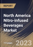 North America Nitro-infused Beverages Market Size, Share & Industry Trends Analysis Report By Distribution Channel (Supermarket & Hypermarket, Convenience Stores, Online, and Others), By Product, By Country and Growth Forecast, 2023 - 2030- Product Image