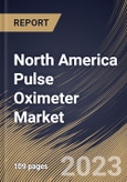North America Pulse Oximeter Market Size, Share & Industry Trends Analysis Report By End User (Hospitals & Clinics, Homecare and Others), By Type (Fingertip, Handheld, Wrist worn, Bedside, and Others), By Country and Growth Forecast, 2023 - 2030- Product Image