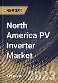 North America PV Inverter Market Size, Share & Industry Trends Analysis Report By Product (String PV Inverter, Central PV Inverter, Micro PV Inverter, and Other PV Inverter), By End-use, By Country and Growth Forecast, 2023 - 2030- Product Image