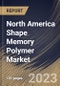 North America Shape Memory Polymer Market Size, Share & Industry Trends Analysis Report By End-use (Medical, Textile, Automotive, Aerospace, Construction, and Others), By Material (Polyurethane (PU), Epoxy, Polylactide (PLA)), By Country and Growth Forecast, 2023 - 2030 - Product Thumbnail Image