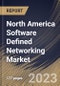 North America Software Defined Networking Market Size, Share & Industry Trends Analysis Report By Offering, By Type (Open SDN, SDN via Overlay, SDN via API, and Hybrid SDN), By Application, By End-User, By Vertical, By Country and Growth Forecast, 2023 - 2030 - Product Image