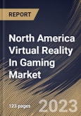 North America Virtual Reality In Gaming Market Size, Share & Industry Trends Analysis Report By Connecting Device (Gaming Console, PC/Desktop, and Smartphone), By Component, By User (Individual, and Commercial Space), By Country and Growth Forecast, 2023 - 2030- Product Image