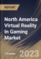 North America Virtual Reality In Gaming Market Size, Share & Industry Trends Analysis Report By Connecting Device (Gaming Console, PC/Desktop, and Smartphone), By Component, By User (Individual, and Commercial Space), By Country and Growth Forecast, 2023 - 2030 - Product Image