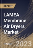 LAMEA Membrane Air Dryers Market Size, Share & Industry Trends Analysis Report By Product (Non-Porous, and Porous), By Application (Industrial, Food & Beverage, Telecommunication, Medical, and Others), By Country and Growth Forecast, 2023 - 2030- Product Image