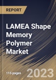 LAMEA Shape Memory Polymer Market Size, Share & Industry Trends Analysis Report By End-use (Medical, Textile, Automotive, Aerospace, Construction, and Others), By Material (Polyurethane (PU), Epoxy, Polylactide (PLA), and Others), By Country and Growth Forecast, 2023 - 2030- Product Image