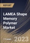 LAMEA Shape Memory Polymer Market Size, Share & Industry Trends Analysis Report By End-use (Medical, Textile, Automotive, Aerospace, Construction, and Others), By Material (Polyurethane (PU), Epoxy, Polylactide (PLA), and Others), By Country and Growth Forecast, 2023 - 2030 - Product Thumbnail Image