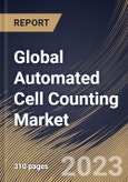 Global Automated Cell Counting Market Size, Share & Industry Trends Analysis Report By Product, By Application (Cell Line development, Blood Analysis, Stem Cell Research, and Others), By End-use, By Regional Outlook and Forecast, 2023 - 2030- Product Image