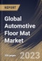 Global Automotive Floor Mat Market Size, Share & Industry Trends Analysis Report By Material (Rubber, Polymer, and Textile), By Vehicle Type (Passenger Cars, and Commercial Vehicles), By Sales Channel, By Regional Outlook and Forecast, 2023 - 2030 - Product Image