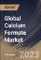 Global Calcium Formate Market Size, Share & Industry Trends Analysis Report By Application, By Grade, By End-use (Construction, Leather & Textile, Animal Husbandry, Power Generation, and Others), By Regional Outlook and Forecast, 2023 - 2030 - Product Image