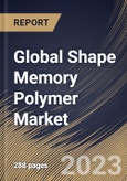 Global Shape Memory Polymer Market Size, Share & Industry Trends Analysis Report By End-use (Medical, Textile, Automotive, Aerospace, Construction, and Others), By Material (Polyurethane (PU), Epoxy, Polylactide (PLA), and Others), By Regional Outlook and Forecast, 2023 - 2030- Product Image