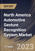 North America Automotive Gesture Recognition System Market Size, Share & Industry Trends Analysis Report By Component (Touchless Systems, and Touch Based Systems), By Application, By Authentication Type, By Country and Growth Forecast, 2023 - 2030- Product Image