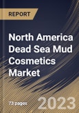 North America Dead Sea Mud Cosmetics Market Size, Share & Industry Trends Analysis Report By Distribution Channel, By Gender (Women and Men), By Product Type(Body Care, Facial Care, Hair care, and Others), By Country and Growth Forecast, 2023 - 2030- Product Image