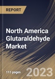 North America Glutaraldehyde Market Size, Share & Industry Trends Analysis Report By Product, By Application (Disinfection & Sterilization, Leather Tanning, Electron & Light Microscopy, Pesticide and Others), By Country and Growth Forecast, 2023 - 2030- Product Image