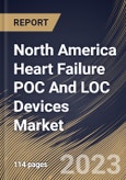North America Heart Failure POC And LOC Devices Market Size, Share & Industry Trends Analysis Report By Test Type (Proteomic Testing, Metabolomic Testing, and Genomic Testing), By End Use, By Technology, By Country and Growth Forecast, 2023 - 2030- Product Image