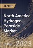 North America Hydrogen Peroxide Market Size, Share & Industry Trends Analysis Report By Application, By Function (Bleaching, Disinfectant, Oxidant, and Others), By Country and Growth Forecast, 2023 - 2030- Product Image