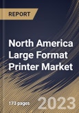 North America Large Format Printer Market Size, Share & Industry Trends Analysis Report By Technology (Ink-based, and Toner-based), By Offering (Printer, Software, and After-sales Services), By Print Width, By Application, By Country and Growth Forecast, 2023 - 2030- Product Image