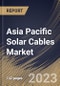 Asia Pacific Solar Cables Market Size, Share & Industry Trends Analysis Report By Type (Stranded, and Solid), By End-Use (Commercial, Residential, and Industrial), By Material Type (Copper, Aluminum, Others), By Country and Growth Forecast, 2023 - 2030 - Product Image