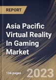 Asia Pacific Virtual Reality In Gaming Market Size, Share & Industry Trends Analysis Report By Connecting Device (Gaming Console, PC/Desktop, and Smartphone), By Component, By User (Individual, and Commercial Space), By Country and Growth Forecast, 2023 - 2030- Product Image
