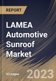 LAMEA Automotive Sunroof Market Size, Share & Industry Trends Analysis Report By Material (Glass and Fabric), By Vehicle Type (Gasoline Powered Vehicle and Electric Powered Vehicle), By Country and Growth Forecast, 2023 - 2030- Product Image