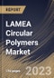 LAMEA Circular Polymers Market Size, Share & Industry Trends Analysis Report By Form, By Application (Food Packaging, Adhesives & Sealants, Interior & Exterior Components, Wires & Cables, and Others), By End-use, By Type, By Country and Growth Forecast, 2023 - 2030 - Product Image