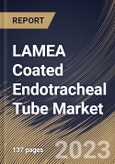 LAMEA Coated Endotracheal Tube Market Size, Share & Industry Trends Analysis Report By Intubation (Orotracheal and Nasotracheal), By End User, By Application (Anesthesia, Emergency Medicine, and Others), By Country and Growth Forecast, 2023 - 2030- Product Image