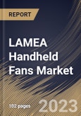 LAMEA Handheld Fans Market Size, Share & Industry Trends Analysis Report By Type (Rechargeable and Non-Rechargeable), By Application (Commercial and Residential), By Distribution Channel, By Country and Growth Forecast, 2023 - 2030- Product Image