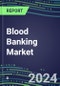 2023 Blood Banking Market Shares in the US, Europe, and Japan - Competitive Analysis of Leading and Emerging Market Players - Product Thumbnail Image