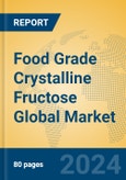 Food Grade Crystalline Fructose Global Market Insights 2024, Analysis and Forecast to 2029, by Manufacturers, Regions, Technology, Application, Product Type- Product Image