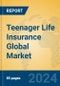 Teenager Life Insurance Global Market Insights 2024, Analysis and Forecast to 2029, by Market Participants, Regions, Technology, Application, Product Type - Product Image