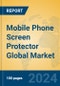 Mobile Phone Screen Protector Global Market Insights 2024, Analysis and Forecast to 2029, by Manufacturers, Regions, Technology, Application, Product Type - Product Image