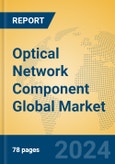 Optical Network Component Global Market Insights 2024, Analysis and Forecast to 2029, by Manufacturers, Regions, Technology, Product Type- Product Image