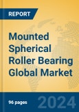 Mounted Spherical Roller Bearing Global Market Insights 2024, Analysis and Forecast to 2029, by Manufacturers, Regions, Technology, Application, Product Type- Product Image