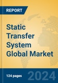 Static Transfer System Global Market Insights 2024, Analysis and Forecast to 2029, by Manufacturers, Regions, Technology, Product Type- Product Image