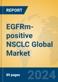 EGFRm-positive NSCLC Global Market Insights 2024, Analysis and Forecast to 2029, by Market Participants, Regions, Technology, Product Type- Product Image
