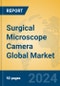 Surgical Microscope Camera Global Market Insights 2024, Analysis and Forecast to 2029, by Manufacturers, Regions, Technology, Application, Product Type - Product Image
