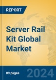 Server Rail Kit Global Market Insights 2024, Analysis and Forecast to 2029, by Manufacturers, Regions, Technology, Application, Product Type- Product Image