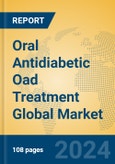 Oral Antidiabetic Oad Treatment Global Market Insights 2024, Analysis and Forecast to 2029, by Manufacturers, Regions, Technology, Application, Product Type- Product Image