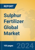 Sulphur Fertilizer Global Market Insights 2024, Analysis and Forecast to 2029, by Manufacturers, Regions, Technology, Application, Product Type- Product Image