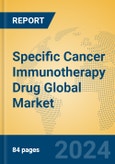 Specific Cancer Immunotherapy Drug Global Market Insights 2024, Analysis and Forecast to 2029, by Manufacturers, Regions, Technology, Application, Product Type- Product Image
