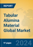 Tabular Alumina Material Global Market Insights 2024, Analysis and Forecast to 2029, by Manufacturers, Regions, Technology, Application, Product Type- Product Image