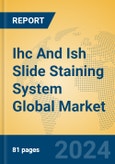 Ihc And Ish Slide Staining System Global Market Insights 2024, Analysis and Forecast to 2029, by Manufacturers, Regions, Technology, Application, Product Type- Product Image