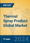 Thermal Spray Product Global Market Insights 2024, Analysis and Forecast to 2029, by Manufacturers, Regions, Technology, Product Type - Product Thumbnail Image