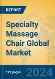Specialty Massage Chair Global Market Insights 2024, Analysis and Forecast to 2029, by Manufacturers, Regions, Technology, Application, Product Type- Product Image