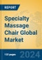 Specialty Massage Chair Global Market Insights 2024, Analysis and Forecast to 2029, by Manufacturers, Regions, Technology, Application, Product Type - Product Image